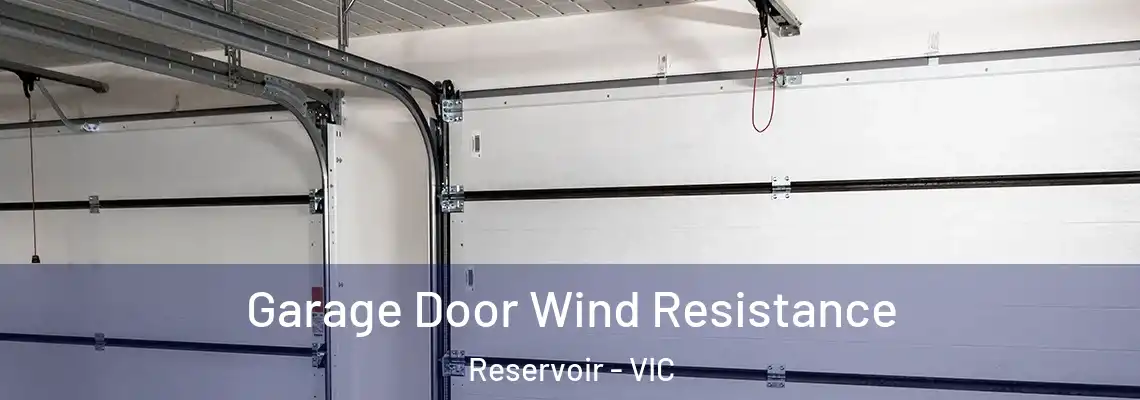 Garage Door Wind Resistance Reservoir - VIC