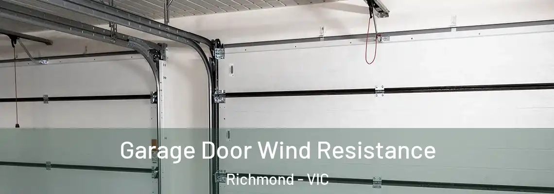 Garage Door Wind Resistance Richmond - VIC