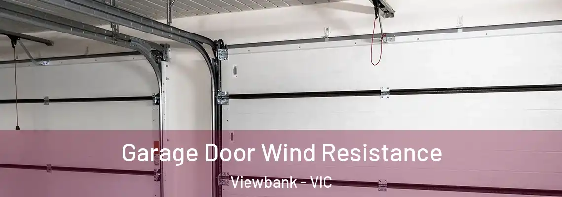 Garage Door Wind Resistance Viewbank - VIC