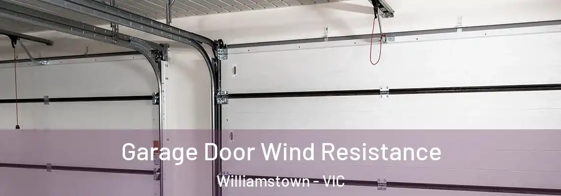 Garage Door Wind Resistance Williamstown - VIC