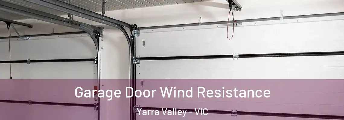 Garage Door Wind Resistance Yarra Valley - VIC