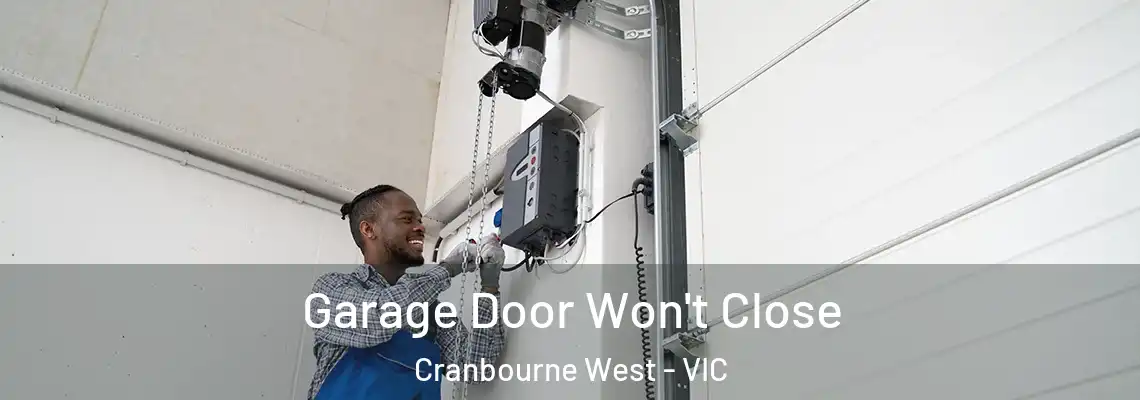 Garage Door Won't Close Cranbourne West - VIC