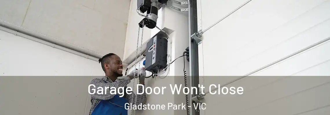 Garage Door Won't Close Gladstone Park - VIC