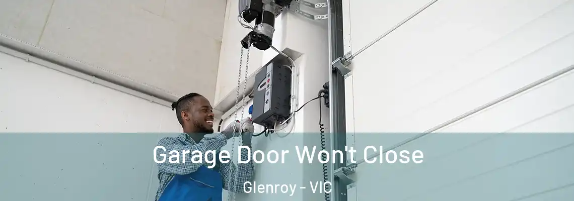 Garage Door Won't Close Glenroy - VIC