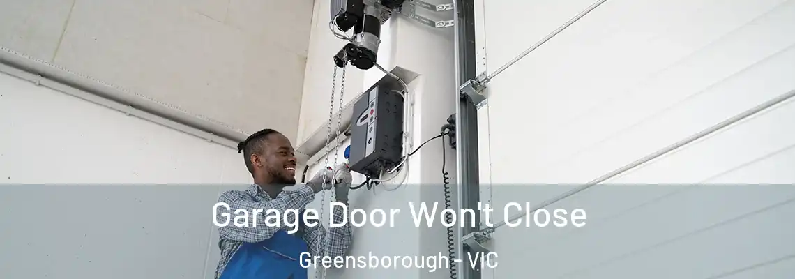 Garage Door Won't Close Greensborough - VIC