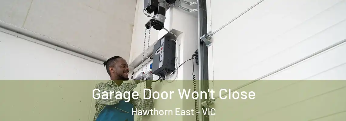 Garage Door Won't Close Hawthorn East - VIC