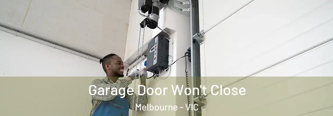 Garage Door Won't Close Melbourne - VIC