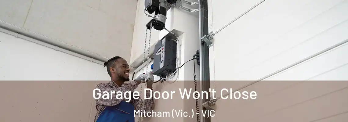Garage Door Won't Close Mitcham (Vic.) - VIC