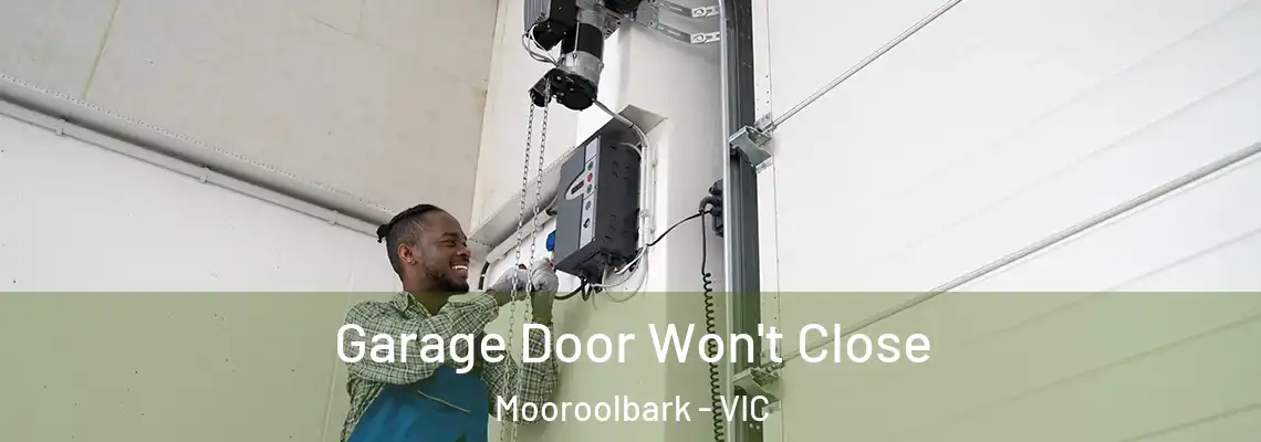 Garage Door Won't Close Mooroolbark - VIC