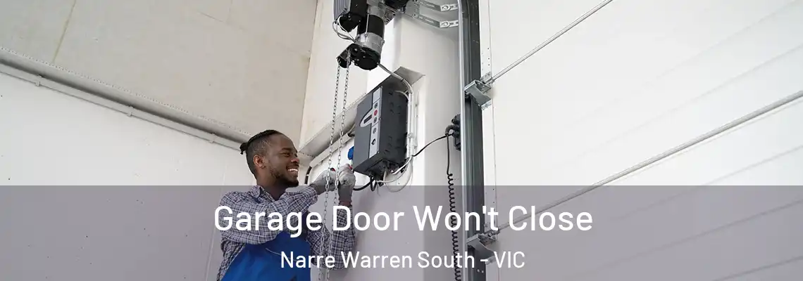 Garage Door Won't Close Narre Warren South - VIC