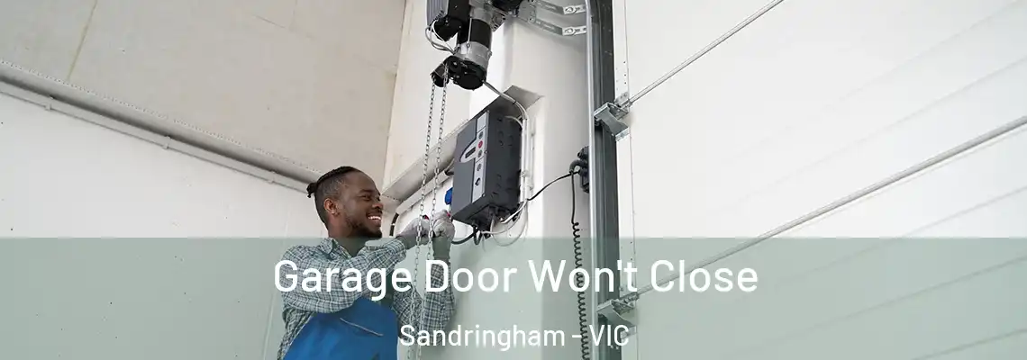 Garage Door Won't Close Sandringham - VIC