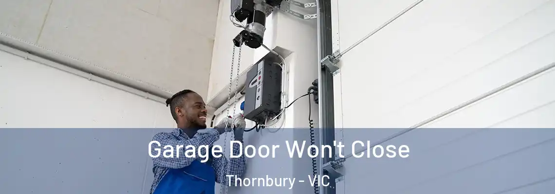 Garage Door Won't Close Thornbury - VIC