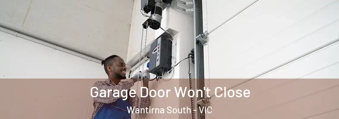 Garage Door Won't Close Wantirna South - VIC