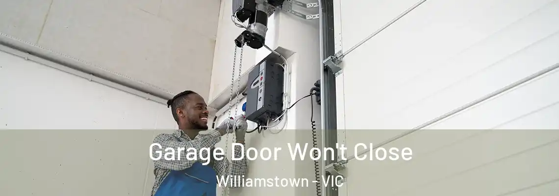 Garage Door Won't Close Williamstown - VIC
