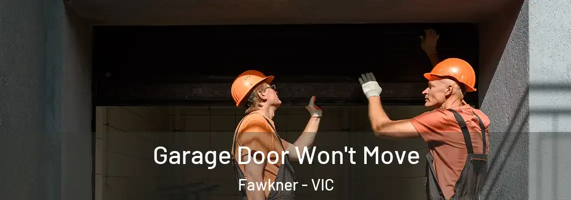 Garage Door Won't Move Fawkner - VIC