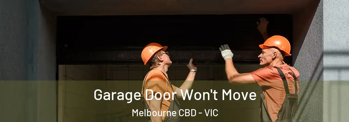  Garage Door Won't Move Melbourne CBD - VIC