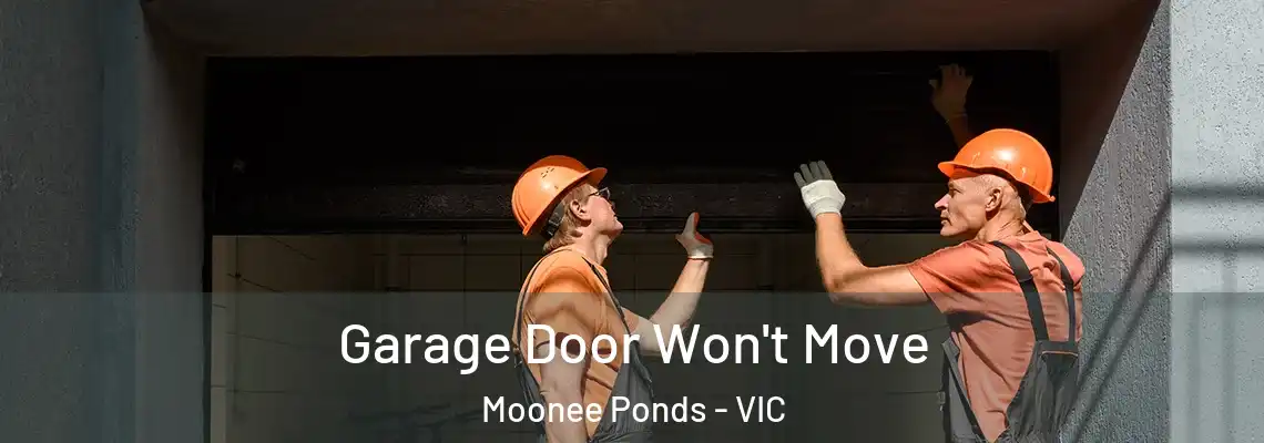 Garage Door Won't Move Moonee Ponds - VIC