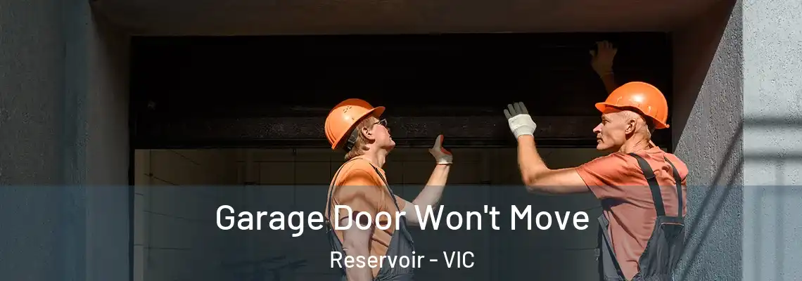  Garage Door Won't Move Reservoir - VIC