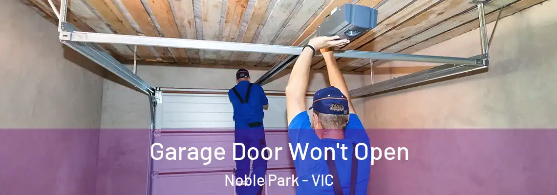  Garage Door Won't Open Noble Park - VIC
