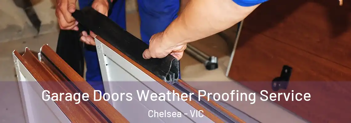Garage Doors Weather Proofing Service Chelsea - VIC