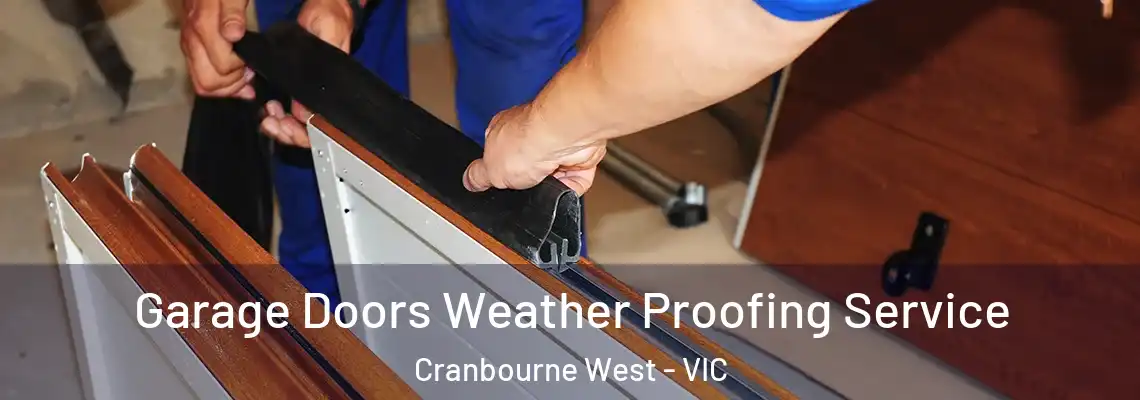 Garage Doors Weather Proofing Service Cranbourne West - VIC