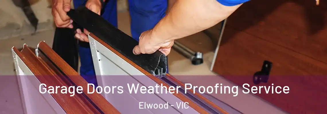  Garage Doors Weather Proofing Service Elwood - VIC