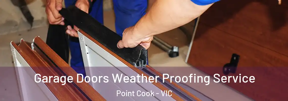 Garage Doors Weather Proofing Service Point Cook - VIC