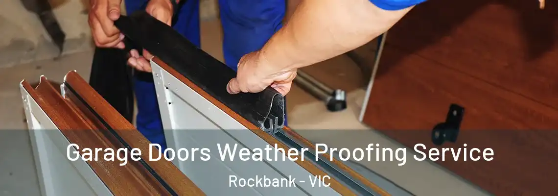 Garage Doors Weather Proofing Service Rockbank - VIC