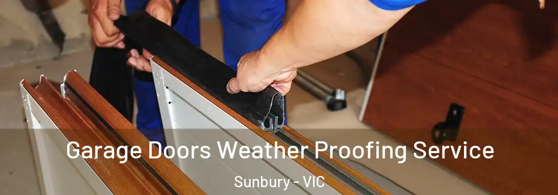 Garage Doors Weather Proofing Service Sunbury - VIC