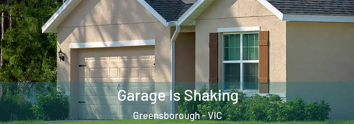 Garage Is Shaking Greensborough - VIC