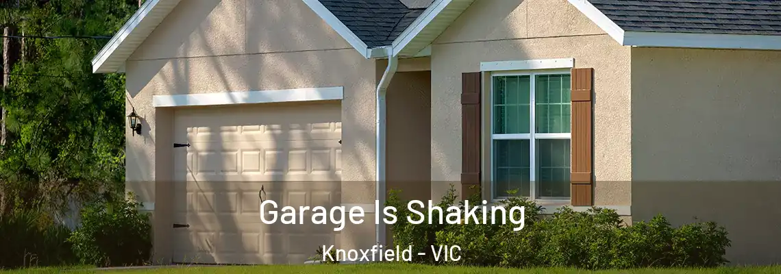  Garage Is Shaking Knoxfield - VIC