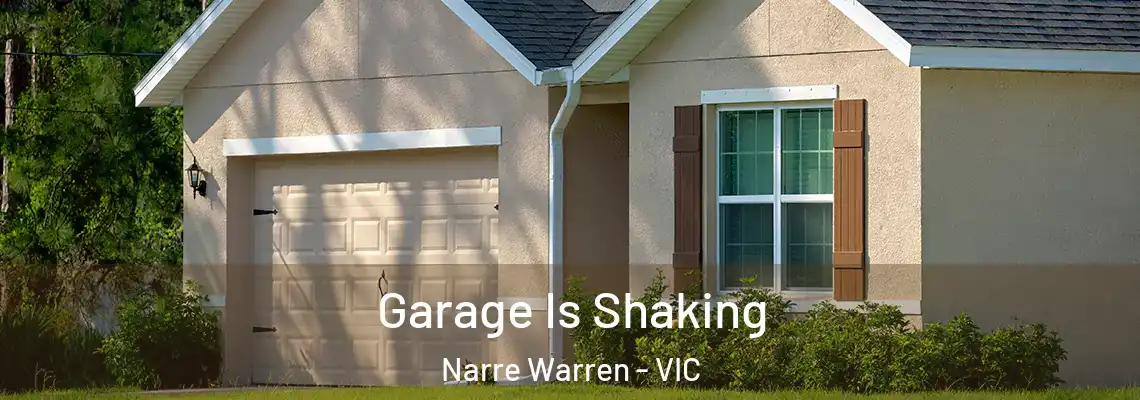 Garage Is Shaking Narre Warren - VIC