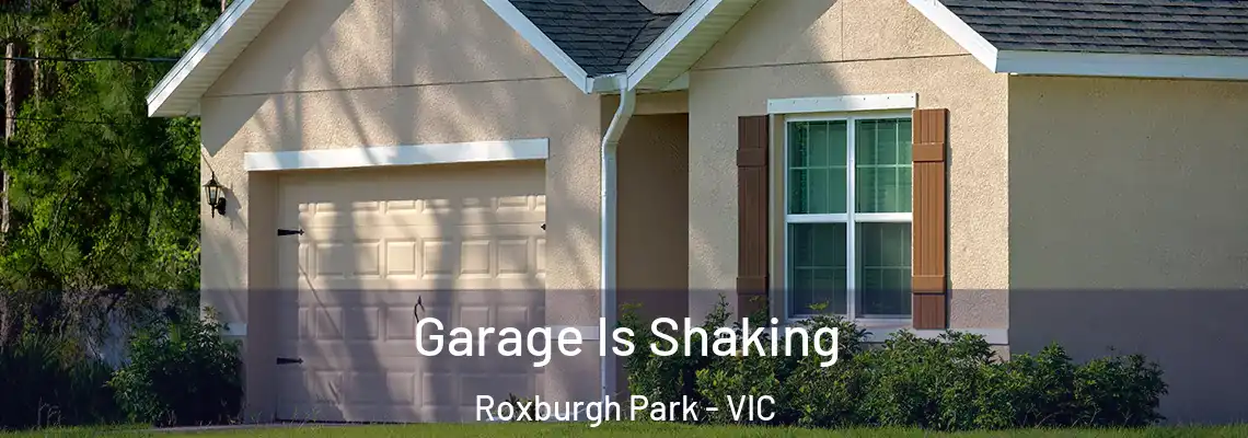 Garage Is Shaking Roxburgh Park - VIC