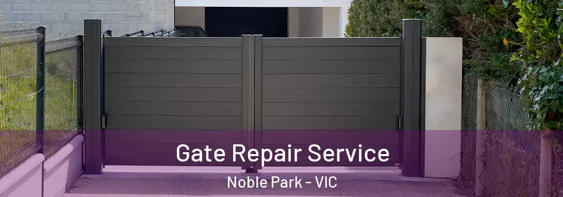 Gate Repair Service Noble Park - VIC