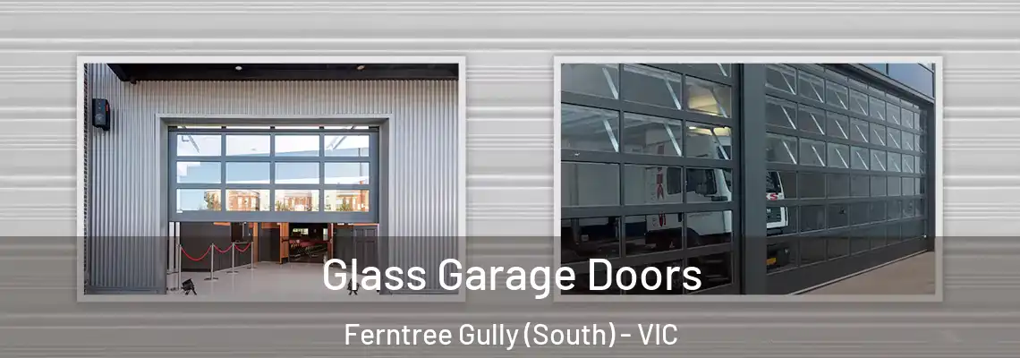 Glass Garage Doors Ferntree Gully (South) - VIC