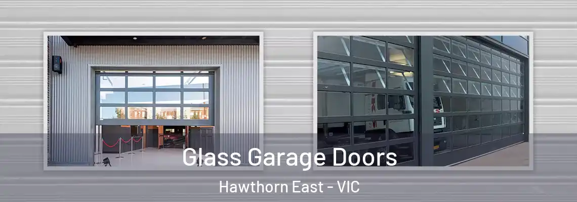 Glass Garage Doors Hawthorn East - VIC