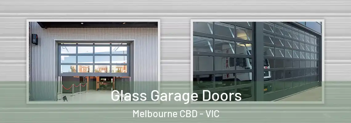 Glass Garage Doors Melbourne CBD - VIC