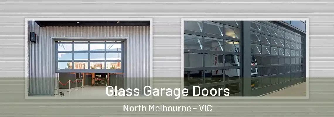Glass Garage Doors North Melbourne - VIC