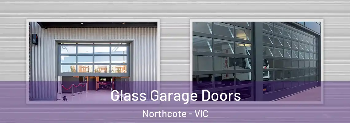 Glass Garage Doors Northcote - VIC