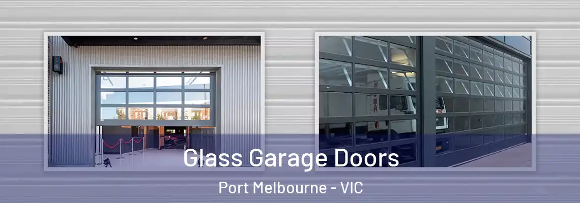 Glass Garage Doors Port Melbourne - VIC