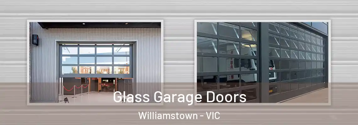 Glass Garage Doors Williamstown - VIC