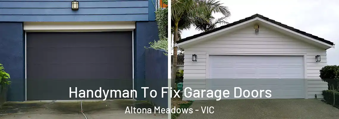  Handyman To Fix Garage Doors Altona Meadows - VIC