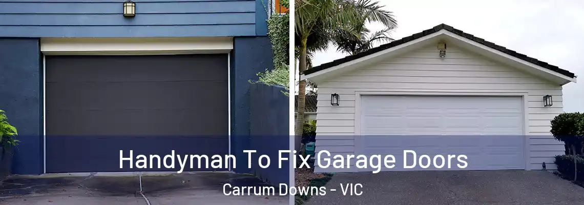  Handyman To Fix Garage Doors Carrum Downs - VIC