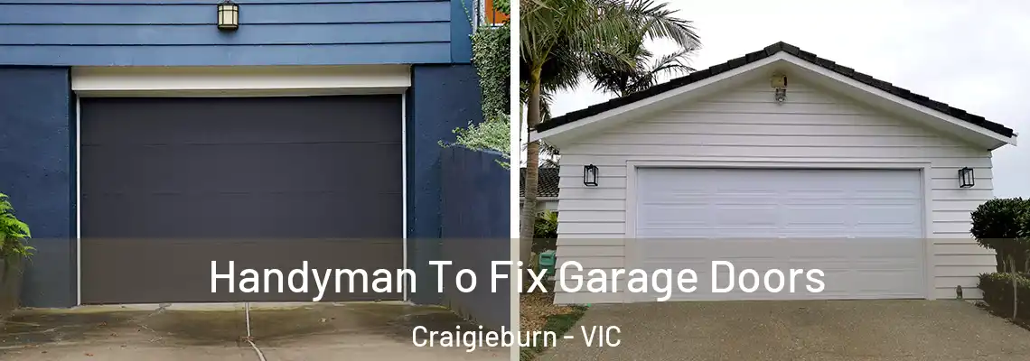 Handyman To Fix Garage Doors Craigieburn - VIC