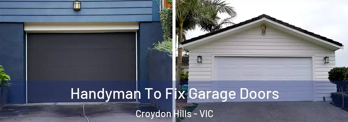 Handyman To Fix Garage Doors Croydon Hills - VIC