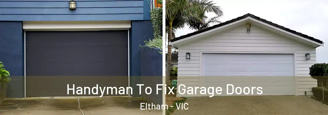  Handyman To Fix Garage Doors Eltham - VIC