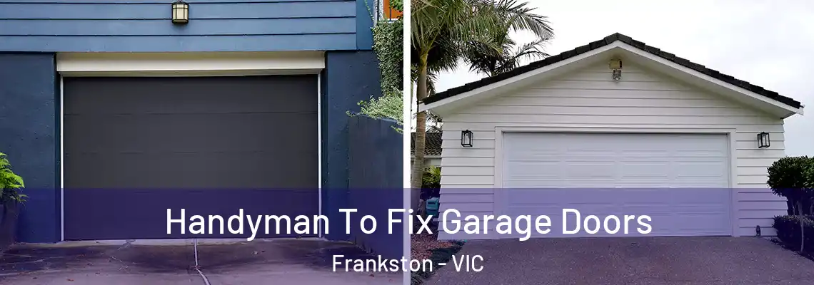  Handyman To Fix Garage Doors Frankston - VIC