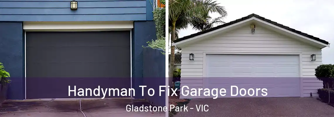 Handyman To Fix Garage Doors Gladstone Park - VIC