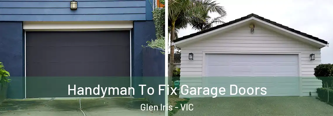 Handyman To Fix Garage Doors Glen Iris - VIC