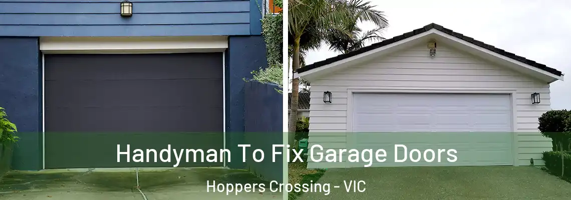 Handyman To Fix Garage Doors Hoppers Crossing - VIC